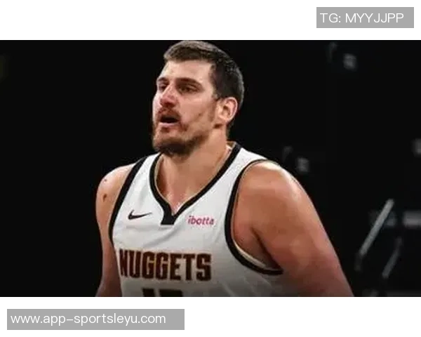 阿德尔曼分析约基奇表现上半场10分下半场30分的原因与调整能力 阿德尔曼分析约基奇表现上半场10分下半场30分的原因与调整能力